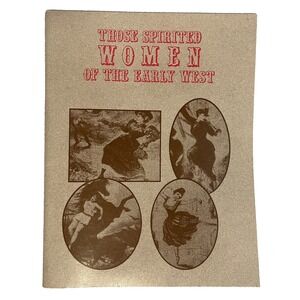 Those Spirited Women of the Early West: A Mini‎ History - Paperback - VERY GOOD